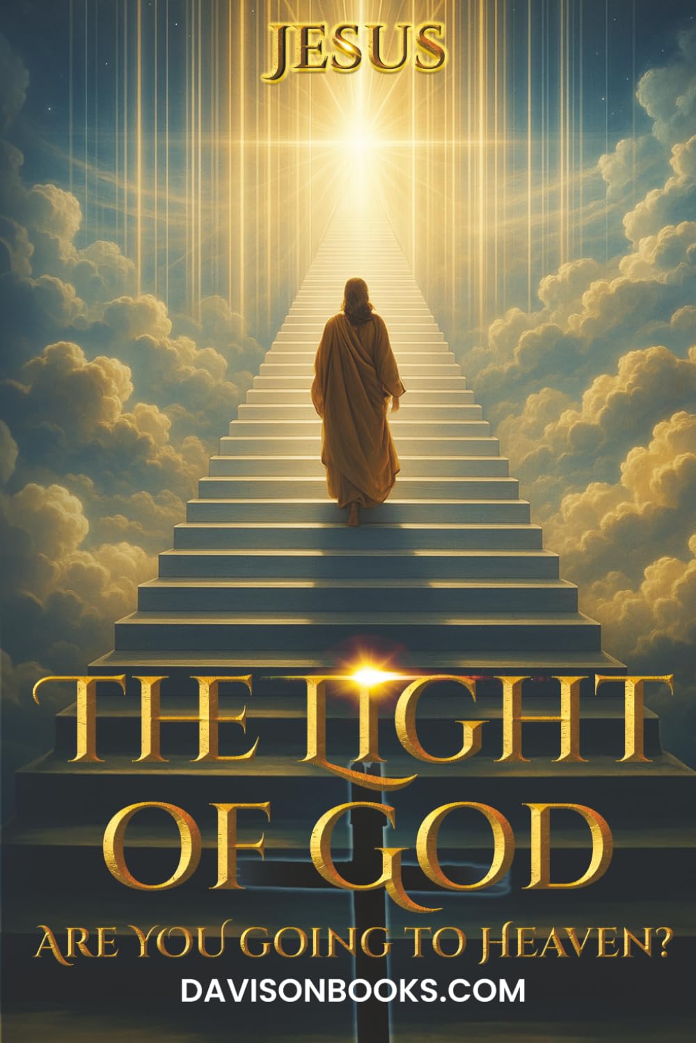 The Light of God: Are YOU Going to Heaven?