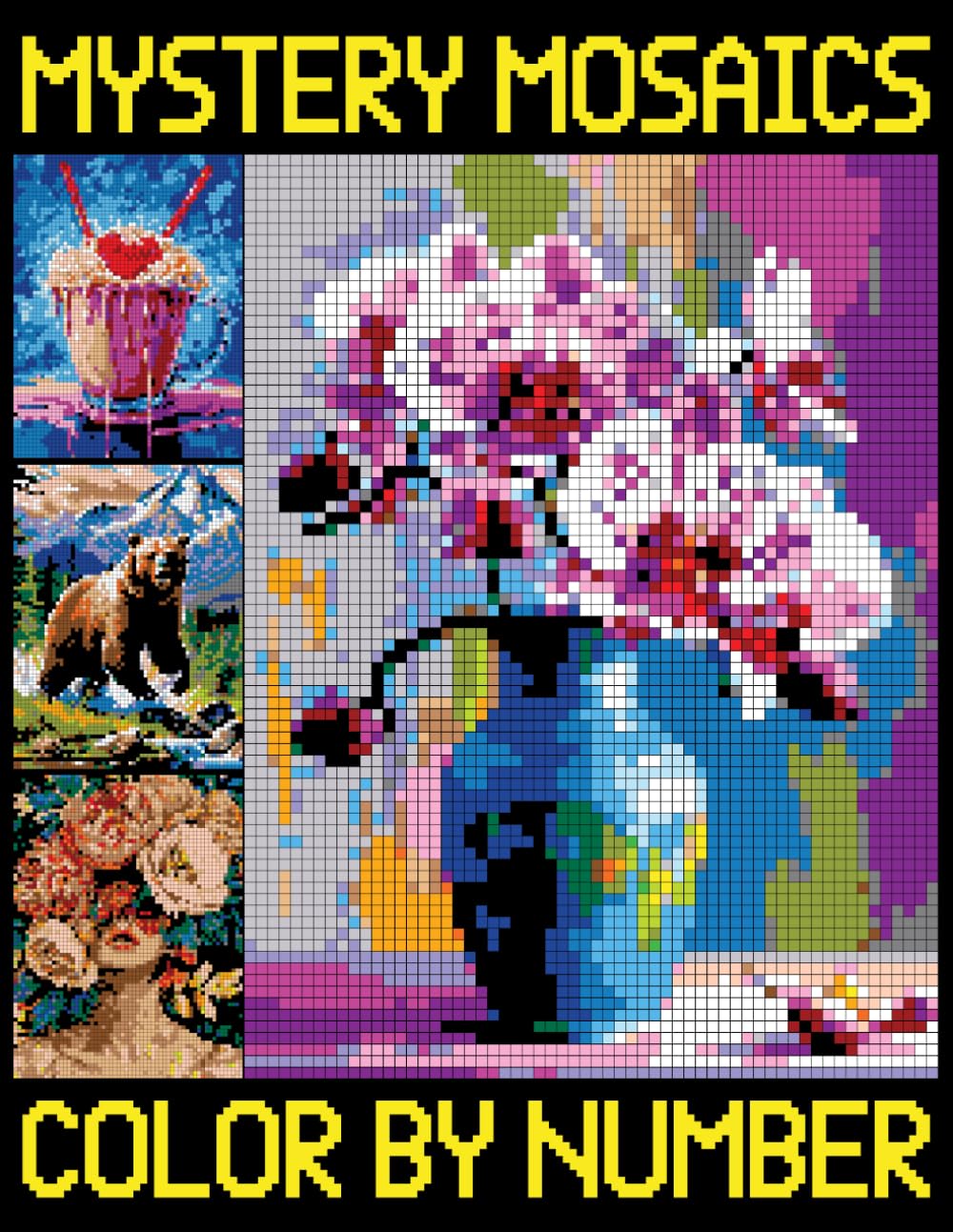 Mystery Mosaics Color By Number: Pixel Art Designs to Reveal Hidden Images, Quest Coloring Pages for Hours of Fun and Relaxation!