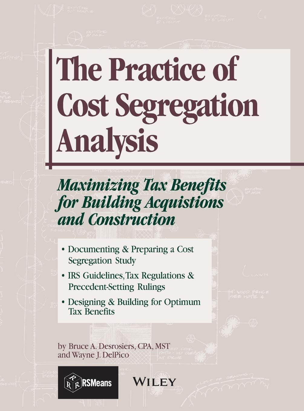 The Practice of Cost Segregation Analysis: Maximizing Tax Bennefits for Building Acquisitions and Construction: 60 (RSMeans)
