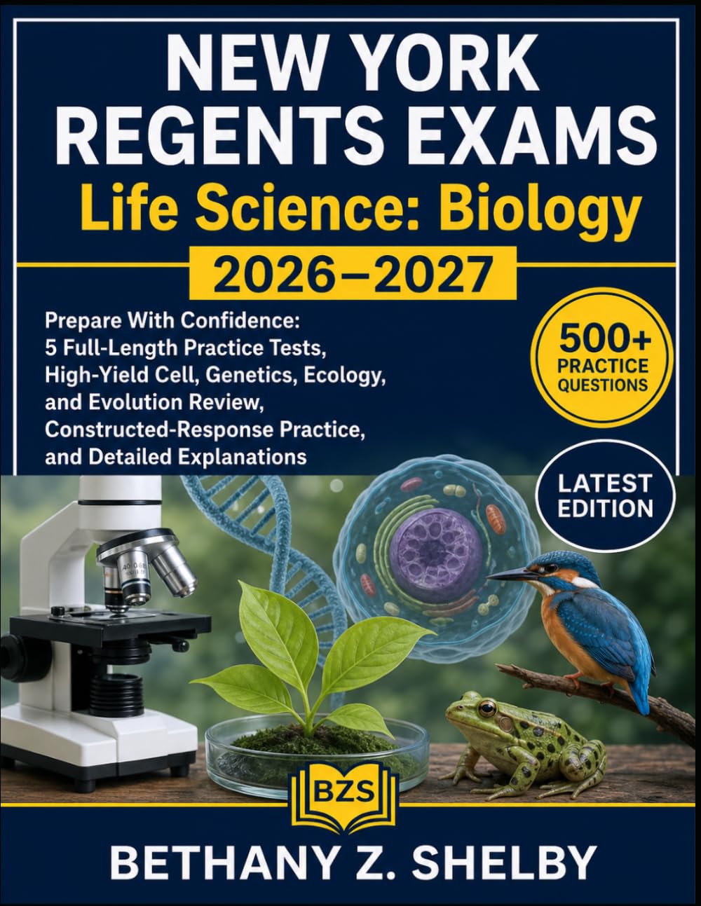 NEW YORK REGENTS EXAMS Life Science: Biology 2026–2027: Prepare With Confidence 5 Full-Length Practice Tests, High-Yield Cell, Genetics, Ecology, and ... Practice, and Detailed Explanations