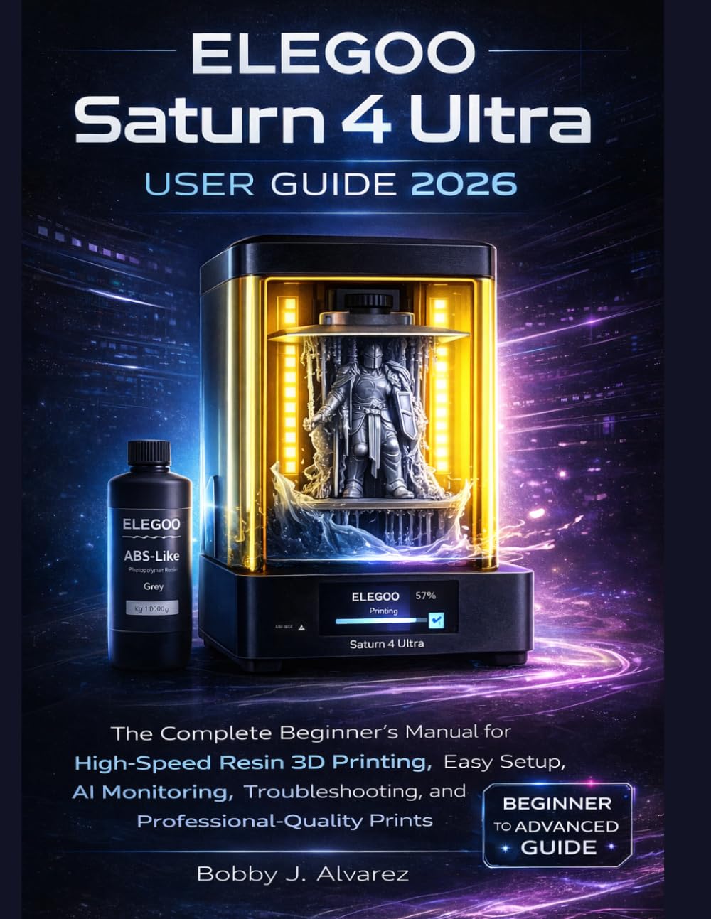 ELEGOO Saturn 4 Ultra User Guide 2026: The Complete Beginner’s Manual for High-Speed Resin 3D Printing, Easy Setup, AI Monitoring, Troubleshooting, and Professional-Quality Prints