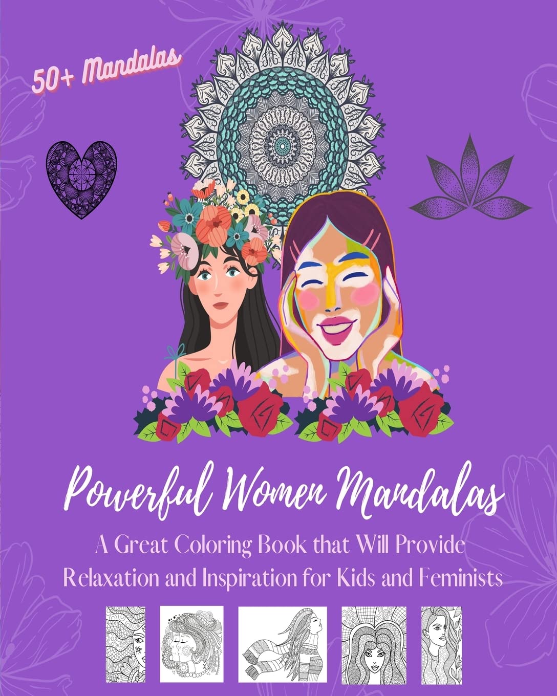 Powerful Women Mandalas: Coloring Book | Over 50 Beautiful Designs Depicting Women As Essential Elements of Nature: Great Book that Will Provide Relaxation and Inspiration for Kids and Feminists
