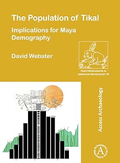 The Population of Tikal: Implications for Maya Demography (Paris Monographs in American Archaeology)