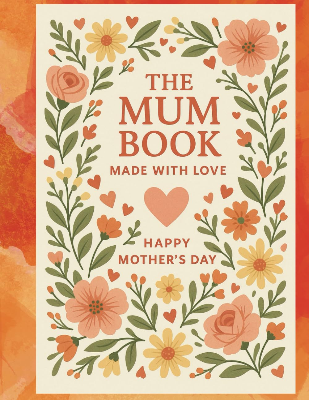 The Mum Book: Made With Love: Happy Mother's Day