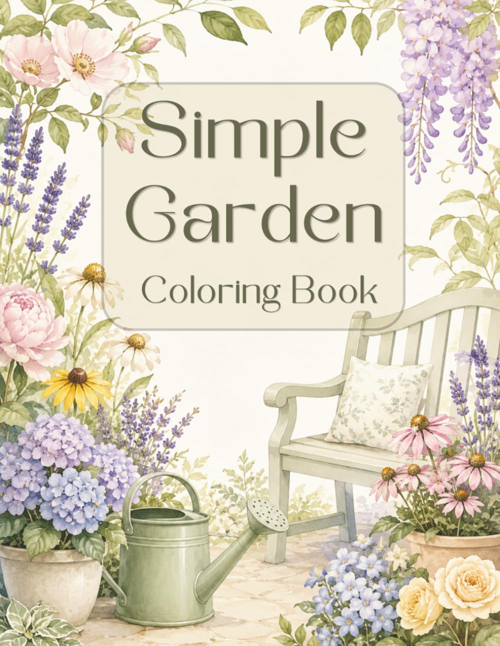 Simple Garden Coloring Book for Seniors: 55 Images Bold and Easy Designs with Large Spaces for Relaxation, Comfort and Creative Enjoyment