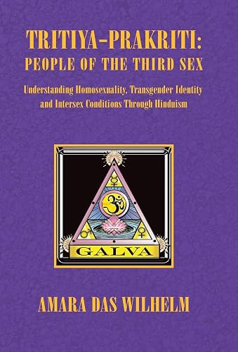 Tritiya-prakriti People of the Third Sex: Understanding Homosexuality,transgender Identity, and Intersex Conditions Through Hinduism