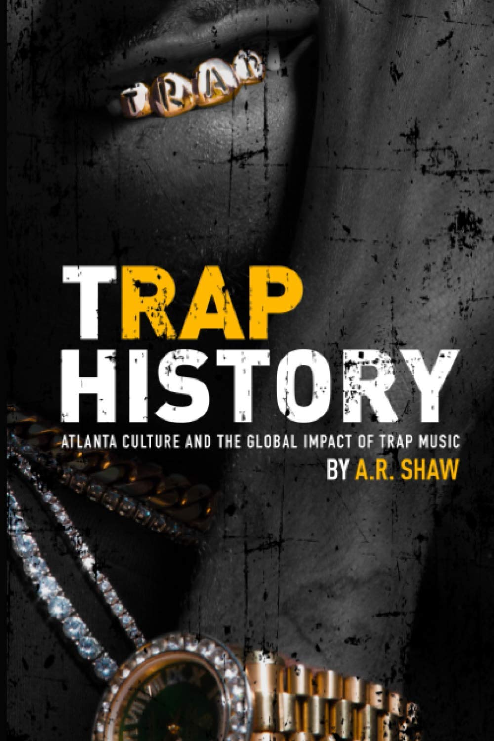 Trap History: Atlanta Culture and the Global Impact of Trap Music