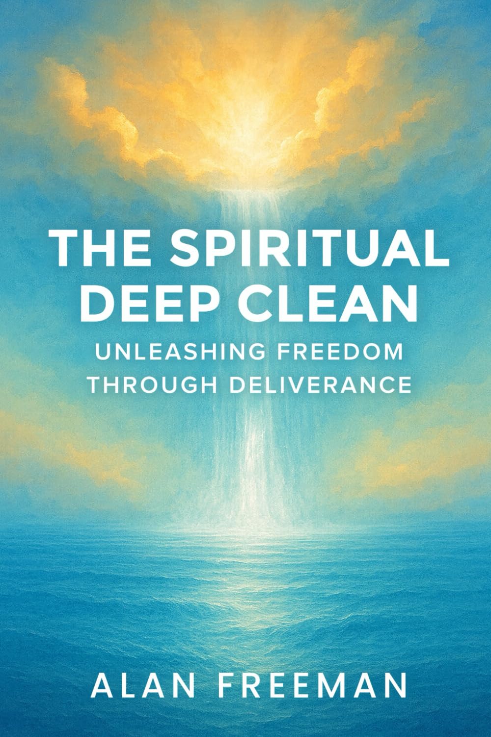The Spiritual Deep Clean: Unleashing Freedom Through Deliverance