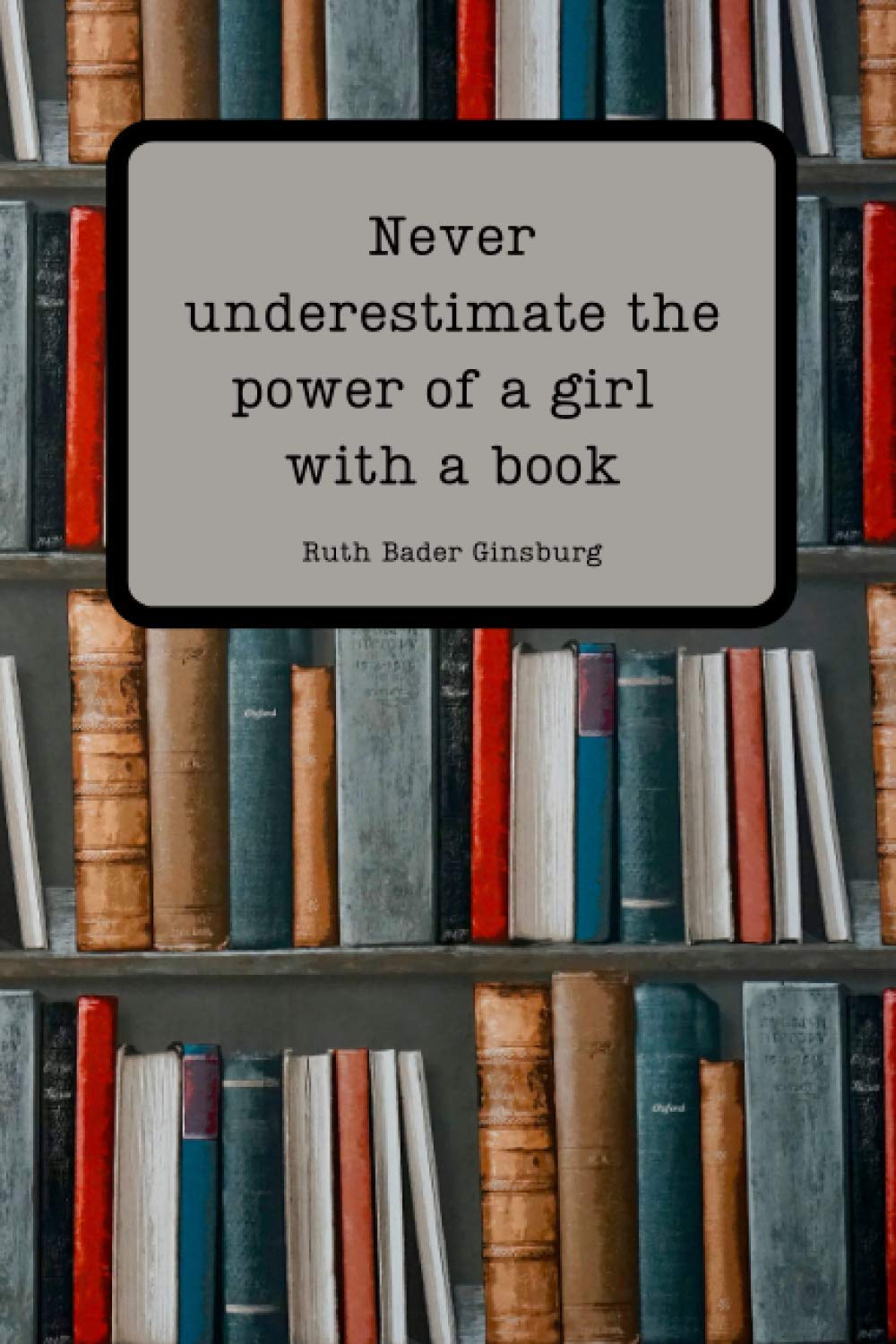 Never Underestimate the Power of a Girl with a Book Notebook: 50 sheet, 100 page notebook