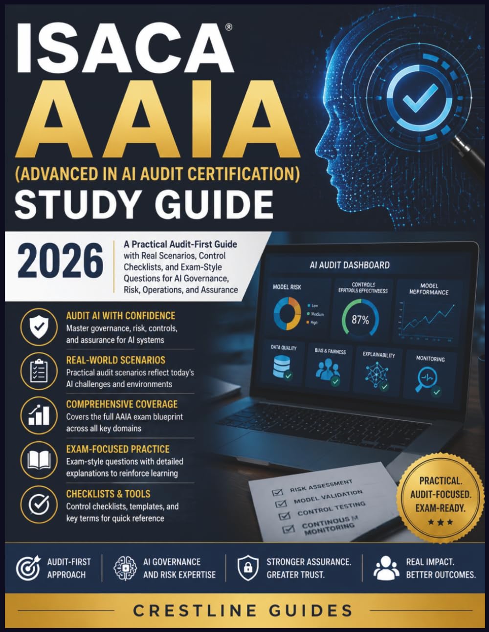 ISACA AAIA (Advanced in AI Audit Certification) Study Guide 2026: A Practical Audit-First Guide with Real Scenarios, Control Checklists, and ... Governance, Risk, Operations, and Assurance