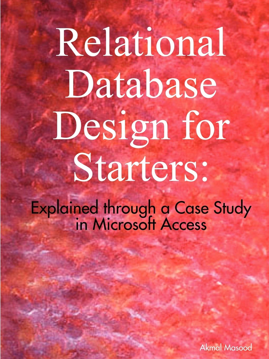 Buy Relational Database Design for Starters Explained through a Case