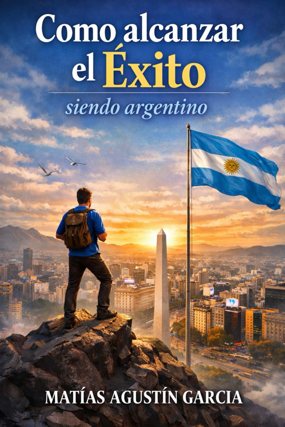 Cómo alcanzar el éxito siendo argentino
