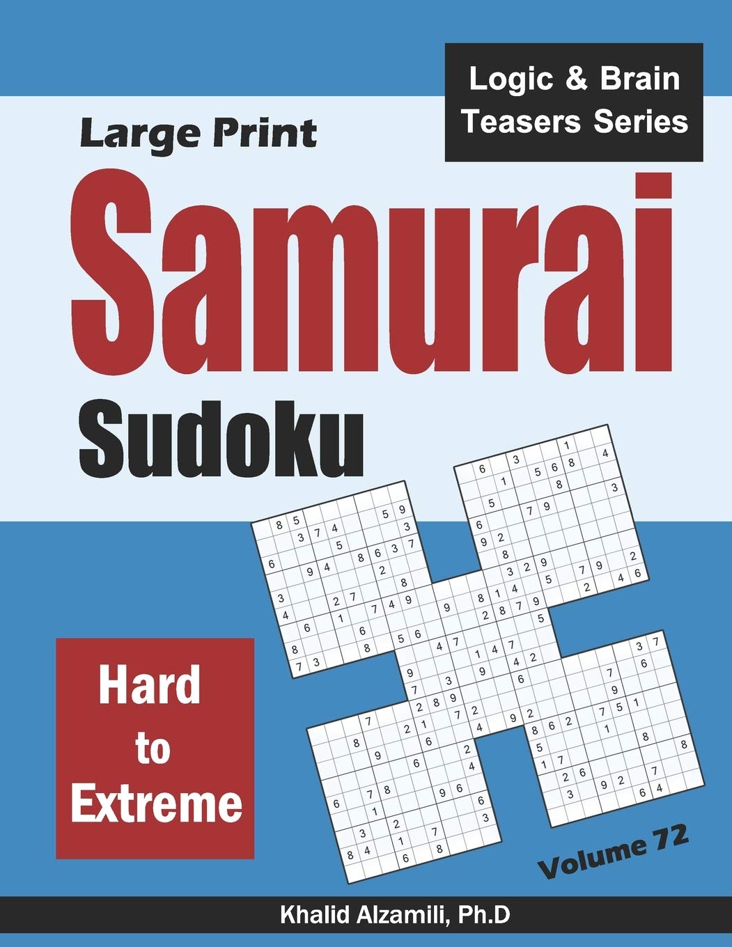 Large Print Samurai Sudoku: 500 Hard to Extreme Sudoku Puzzles Overlapping into 100 Samurai Style: 72 (Logic & Brain Teasers Series)