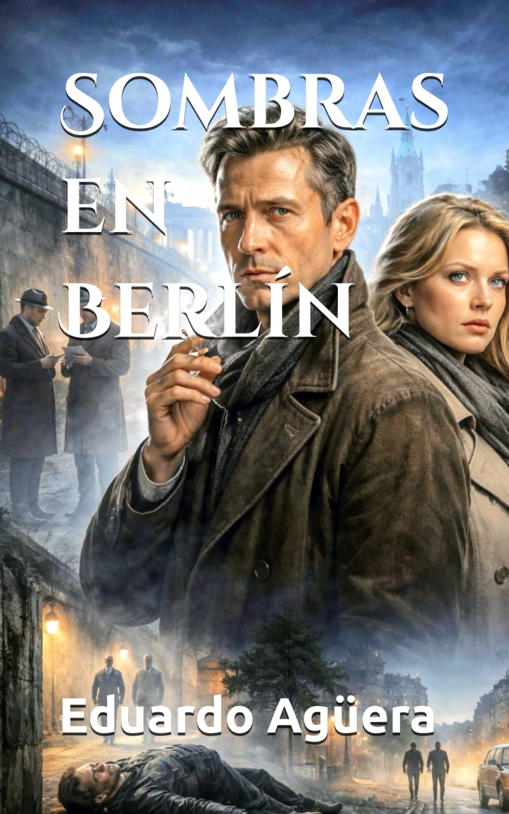 Sombras en Berlín: Novela de espías en plena Guerra Fría. (Drama, acción y espías): 14 (Novelas ejemplares del autor)