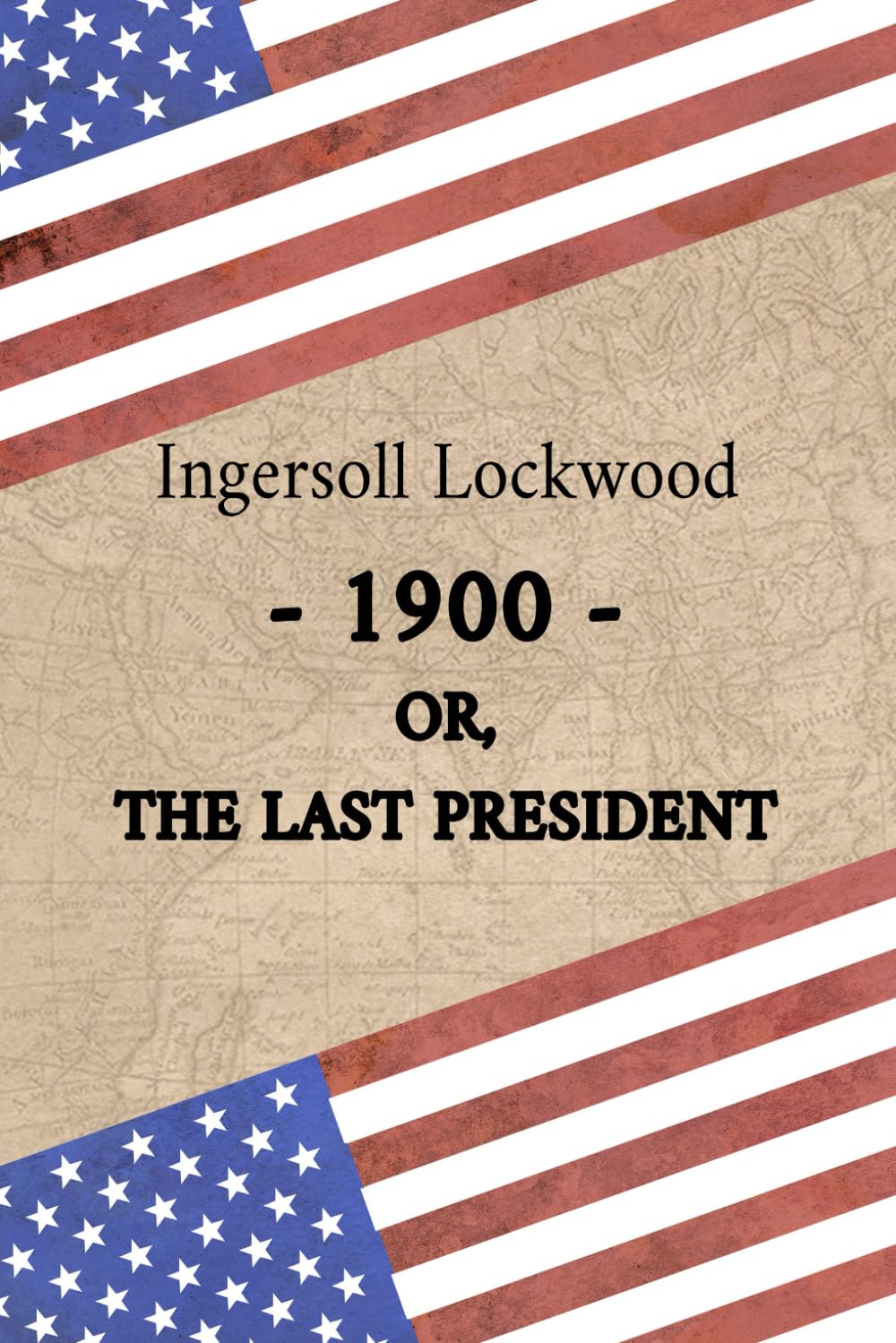 -1900- or, The Last President