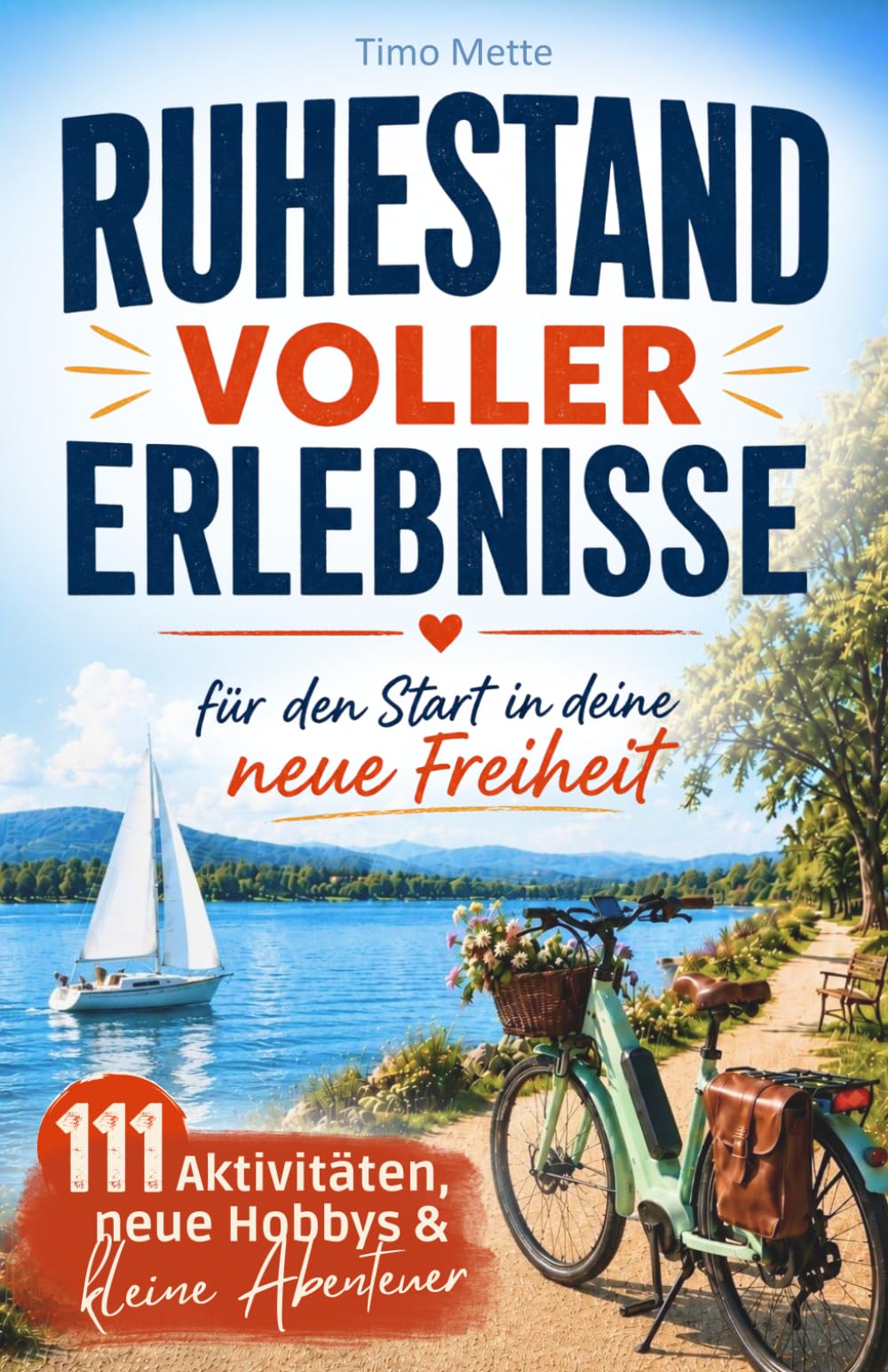 Ruhestand voller Erlebnisse - 111 Aktivitäten, neue Hobbys & kleine Abenteuer für den Start in deine neue Freiheit! - Inspirierendes Geschenk zur Rente