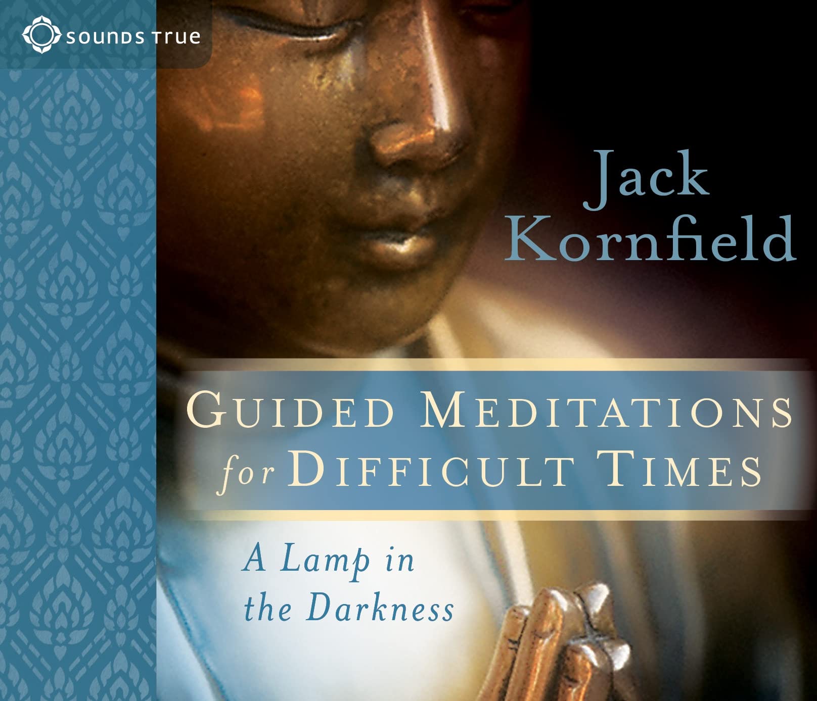 Guided Meditations for Difficult Times: A Lamp in the Darkness [Audio CD] Kornfield PhD, Jack