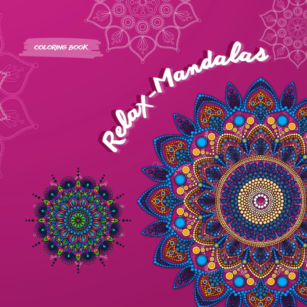RELAX-MANDALAS. COLORING BOOK. Descansa coloreando: Mandalas relajantes,fomentan concentración e imaginación (Mandalas, relajación y creatividad)