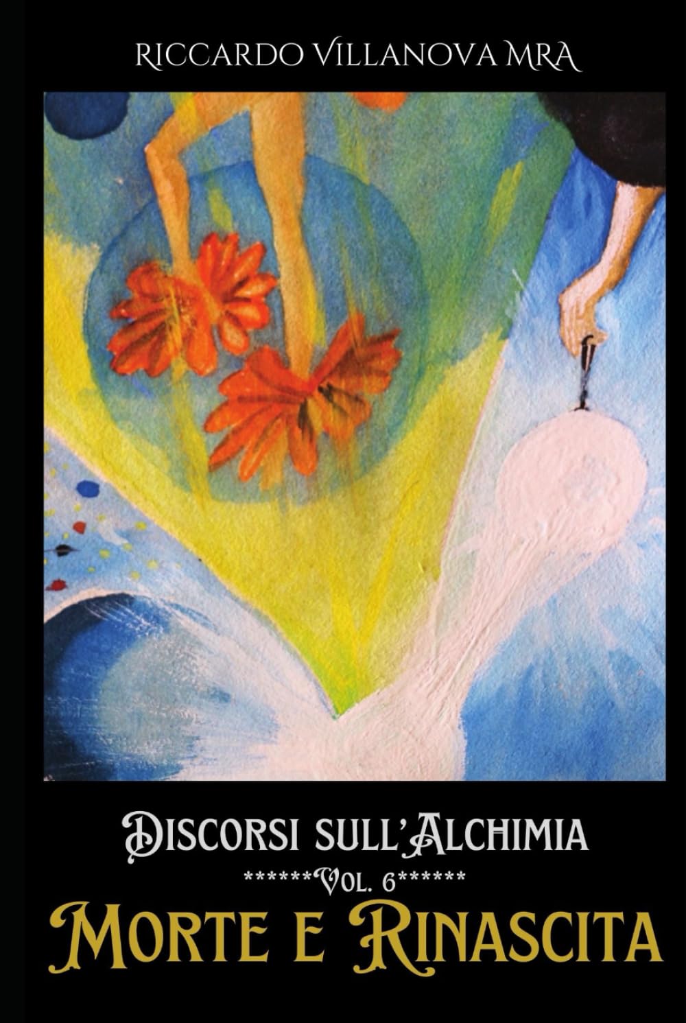 DISCORSI SULL'ALCHIMIA, VOL VI:: MORTE E RINASCITA, IL NATALE E L’EPIFANIA