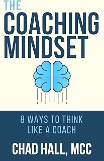 The Coaching Mindset: 8 Ways to Think Like a Coach by Chad W. Hall | Unlock Mastery for Church Leaders