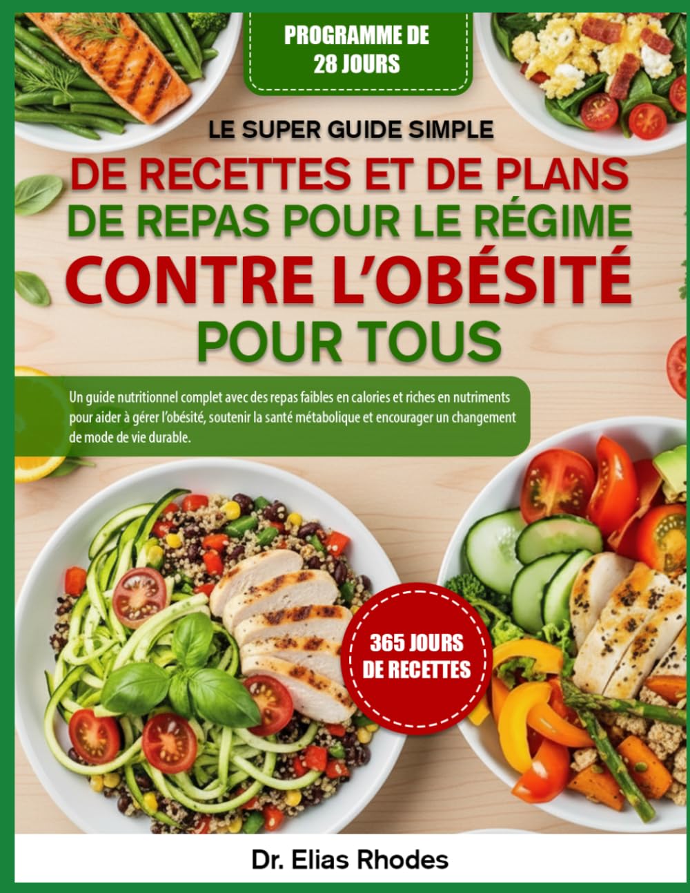 LE SUPER GUIDE SIMPLE DE RECETTES ET DE PLANS DE REPAS POUR LE RÉGIME CONTRE L’OBÉSITÉ POUR TOUS: Un guide nutritionnel complet avec des repas faibles ... soutenir la santé métabolique et e...