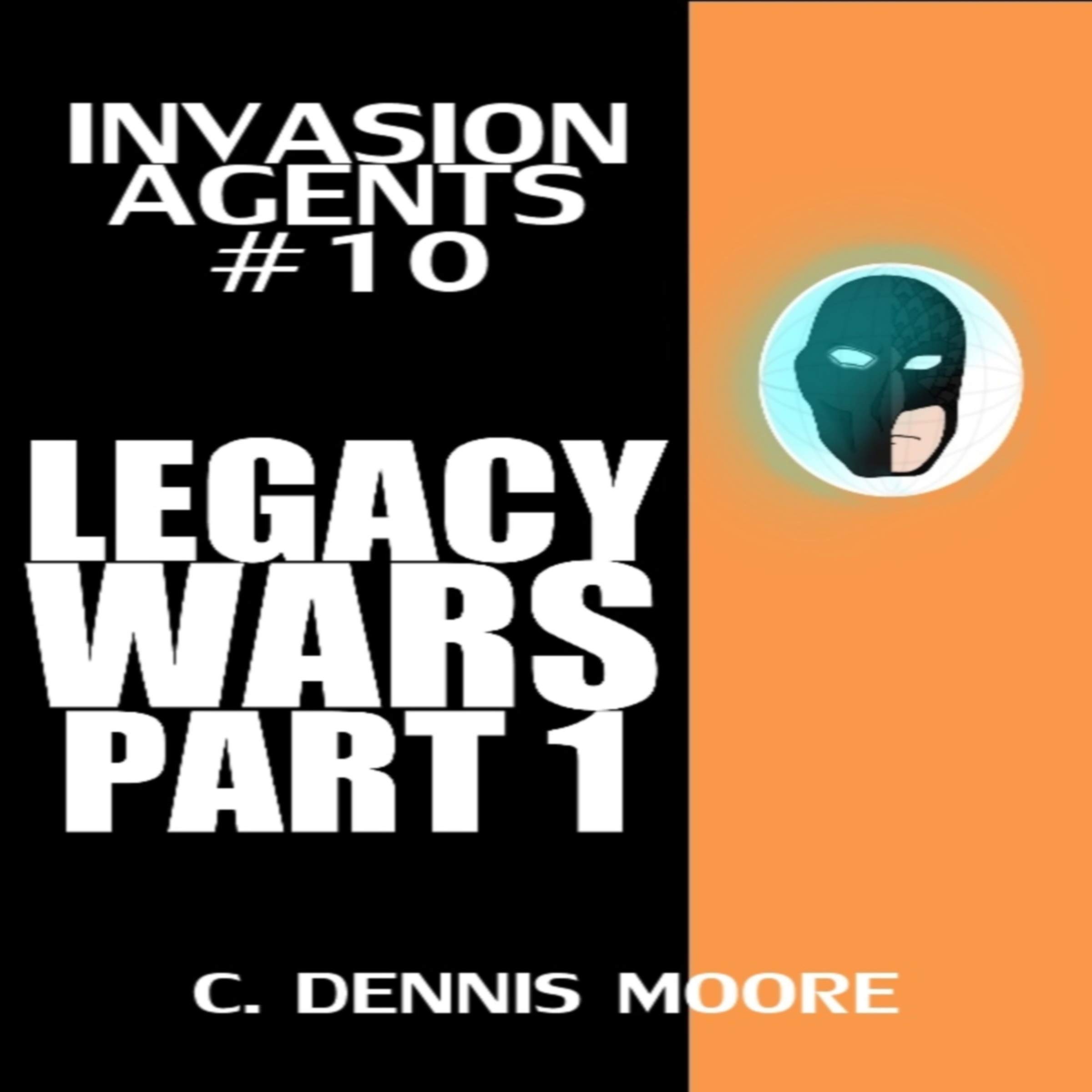 Cover art for Legacy War, Part 1: Invasion Agents (Book 10)