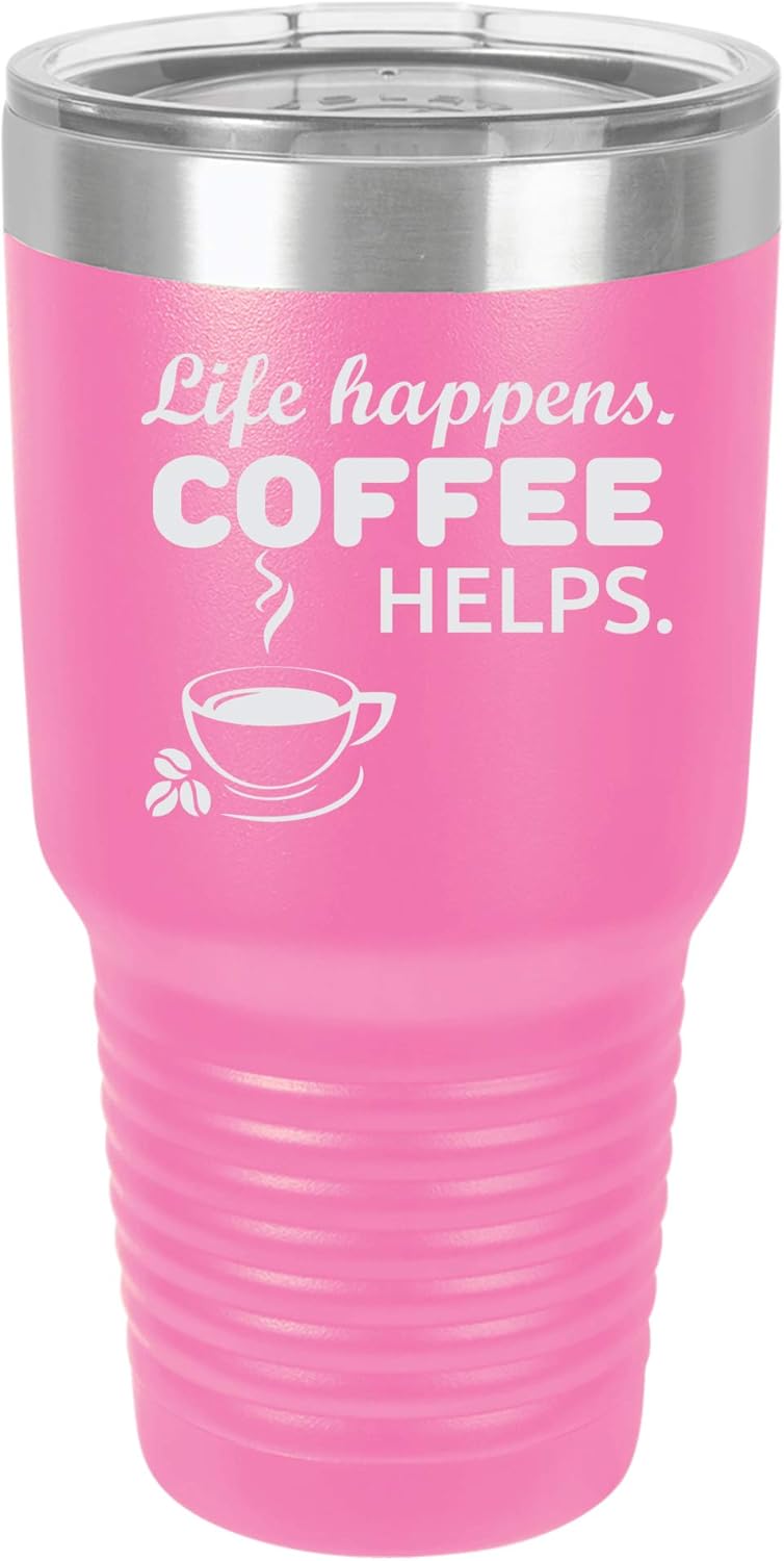 "Life Happens, Coffee Helps" Funny Coffee Lover Design Engraved Vacuum Insulated Travel Drink Tumbler, 30 Oz., Pink