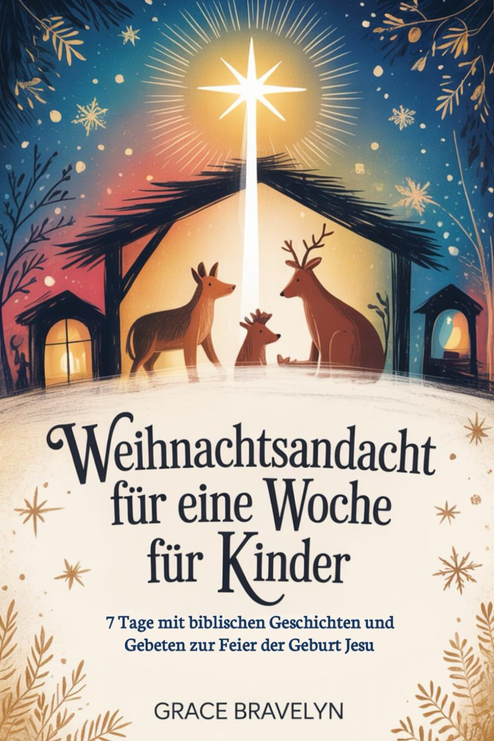 Weihnachtsandacht für eine Woche für Kinder: 7 Tage mit biblischen Geschichten und Gebeten zur Feier der Geburt Jesu