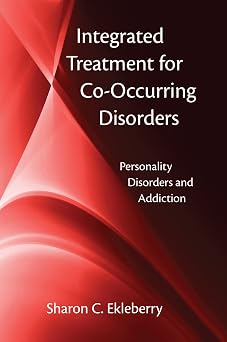 Integrated Treatment for Co-Occurring Disorders: Personality Disorders and Addiction book cover