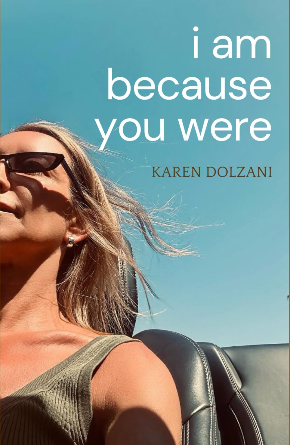 I Am Because You Were