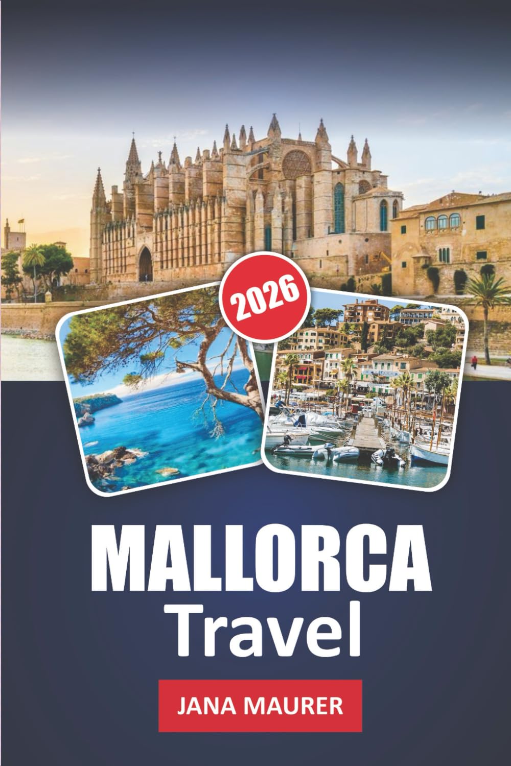 MALLORCA TRAVEL GUIDE 2026: Discovering Mallorca’s Rich Heritage, Stunning Landscapes, and Authentic Local Experiences: A Journey Through the Island’s Hidden Gems and Cultural Treasures