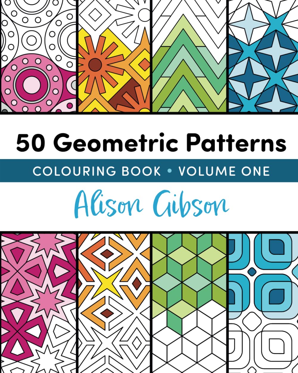 50 Geometric Patterns: Colouring Book - Volume One (Colouring Books For Creative Adults)