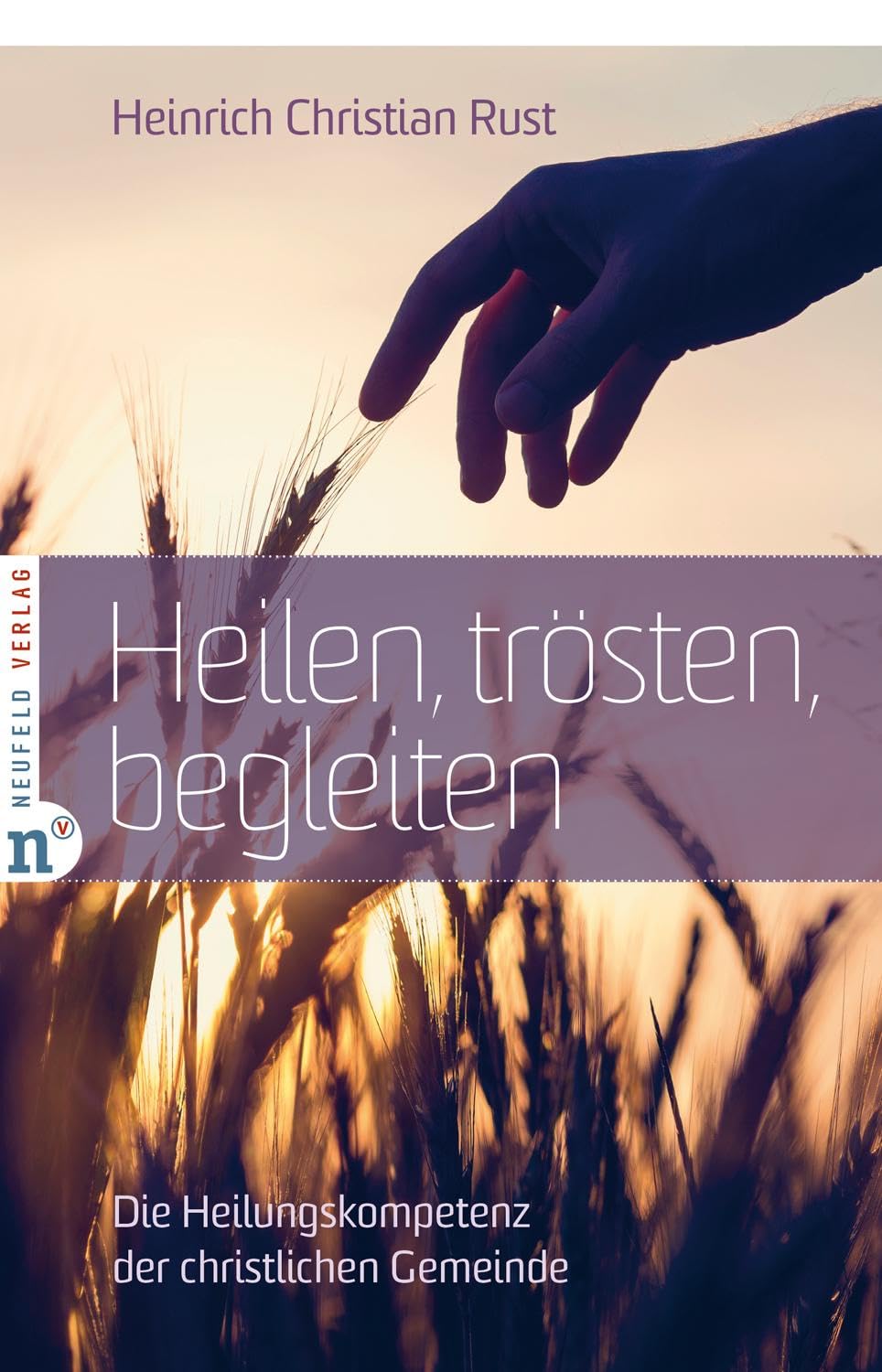Heilen, trösten, begleiten: Die Heilungskompetenz der christlichen Gemeinde