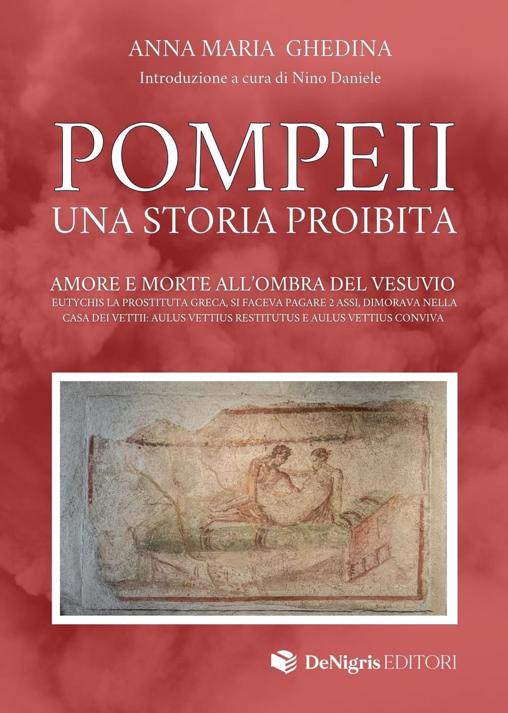 Pompeii. Una Storia Proibita. Amore E Morte All'ombra Del Vesuvio - 4