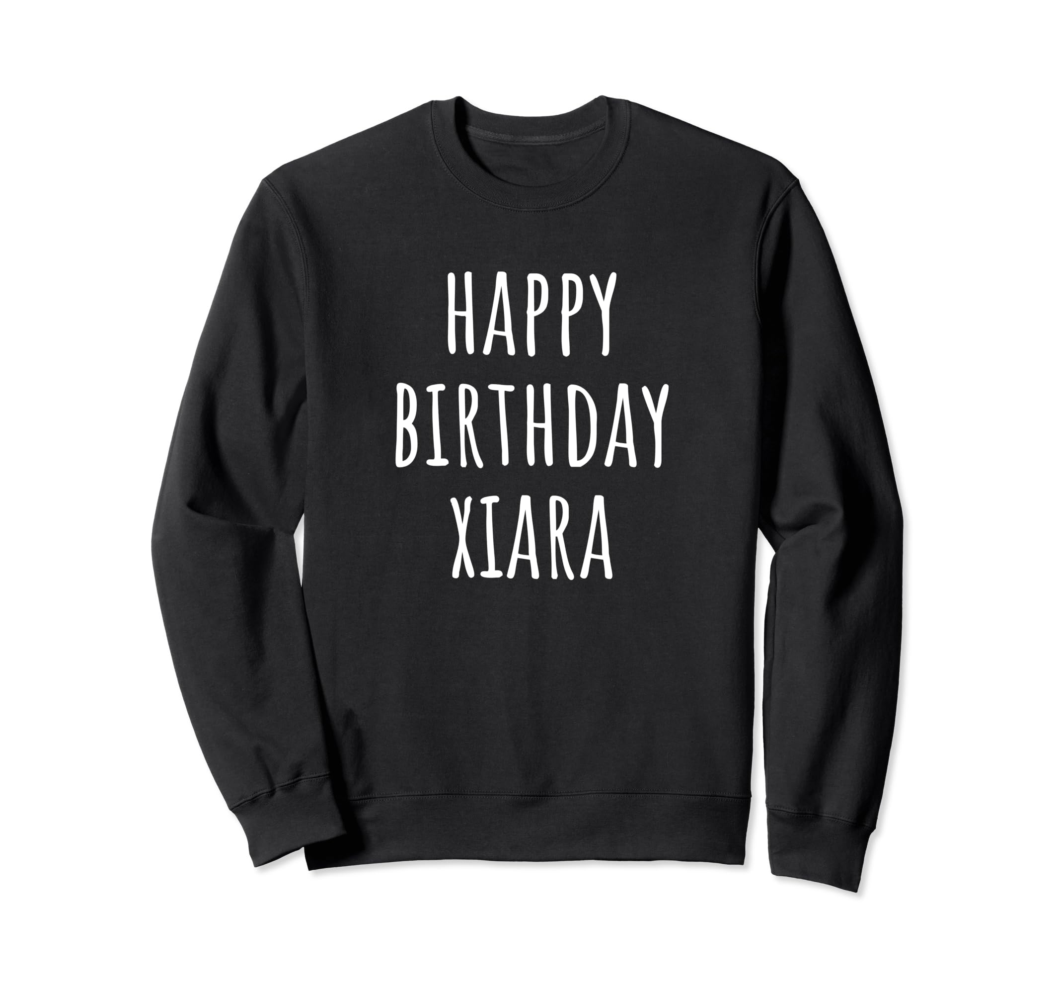 Happy Birthday Xiara Sweatshirt