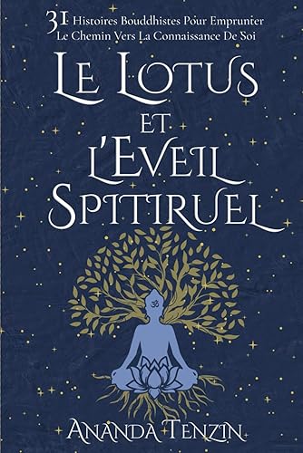 Le Lotus et l'Eveil Spitiruel: 31 Histoires Bouddhistes pour emprunter le chemin vers la connaissance de soi | Développement &amp; Épanouissement Personnel