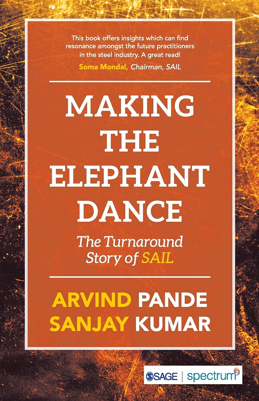 Arvind PandeMaking the Elephant Dance: The Turnaround Story of SAIL