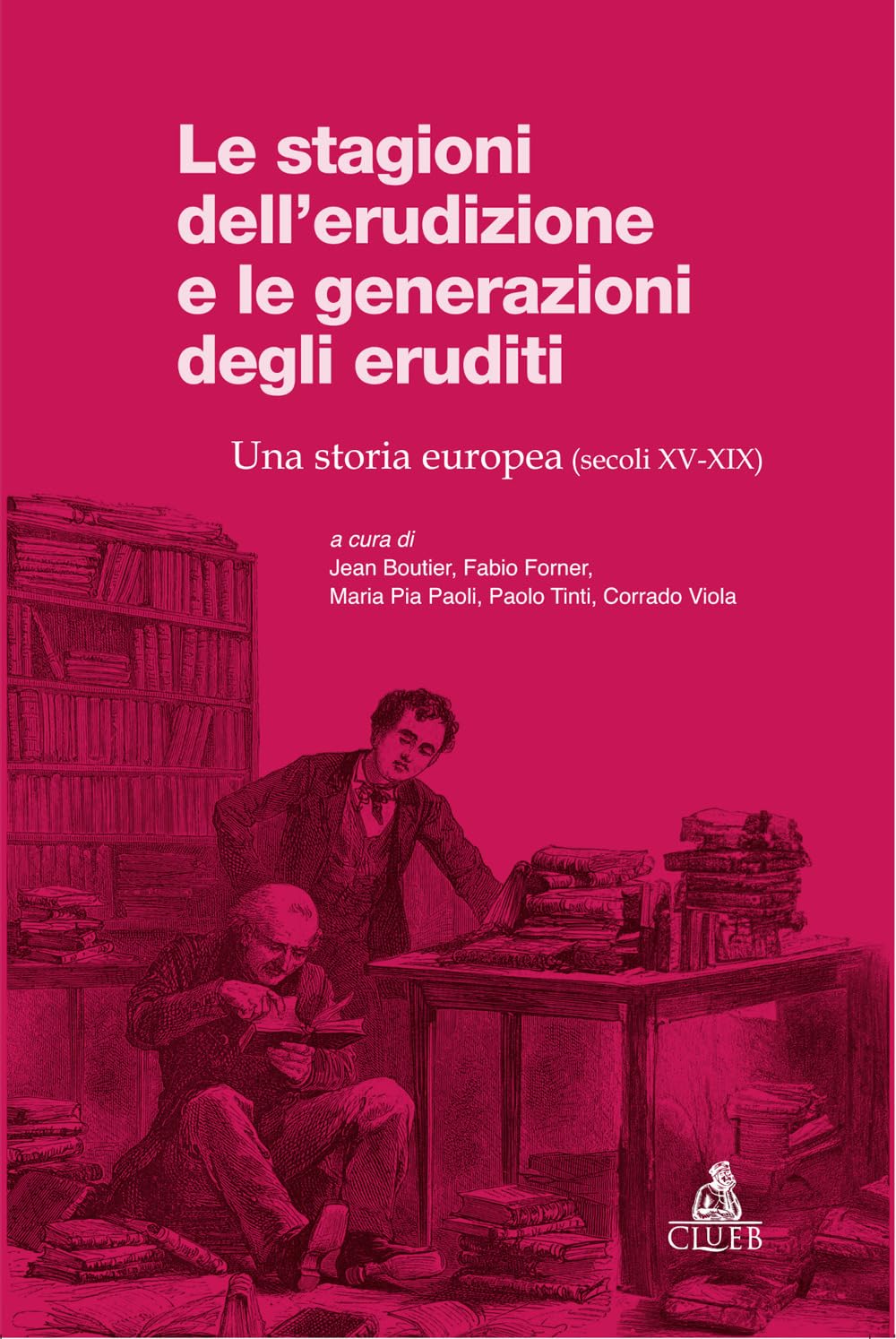 Stagioni Dell'erudizione E Le Generazioni Degli Eruditi. Una Storia Europea (Secoli XV-XIX) - 4