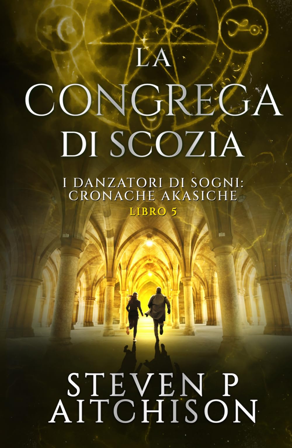 La Congrega di Scozia: I Danzatori di Sogni: Cronache Akasiche - Libro 5