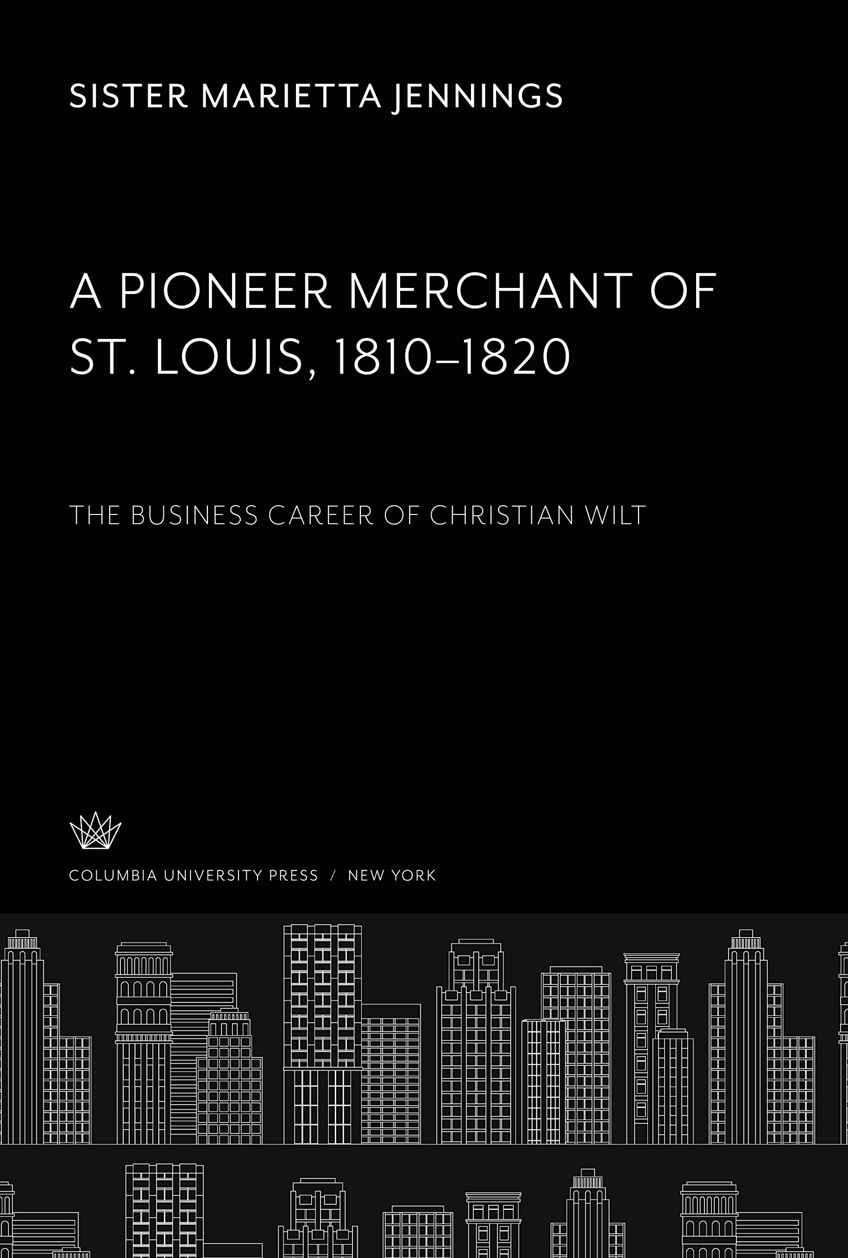 Livre A Pioneer Merchant of St. Louis Christian Wilt biographie histoire