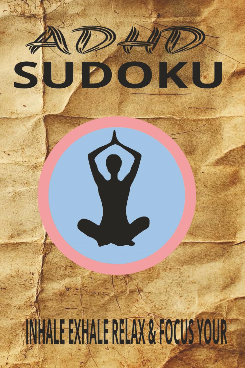 ADHD Sudoku Puzzle Book: Sudoku Puzzles for ADHD | Help Calm the Mind, Relax Unwind and Focus| 6x9 Inches,110 pages| 50+ Puzzles |Solutions Included
