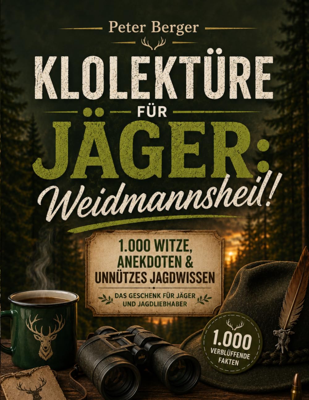 Klolektüre für Jäger: Weidmannsheil!: 1.000 Witze, Anekdoten & unnützes Jagdwissen | Das Geschenk für Jäger und Jagdliebhaber (1.000 verblüffende Fakten)