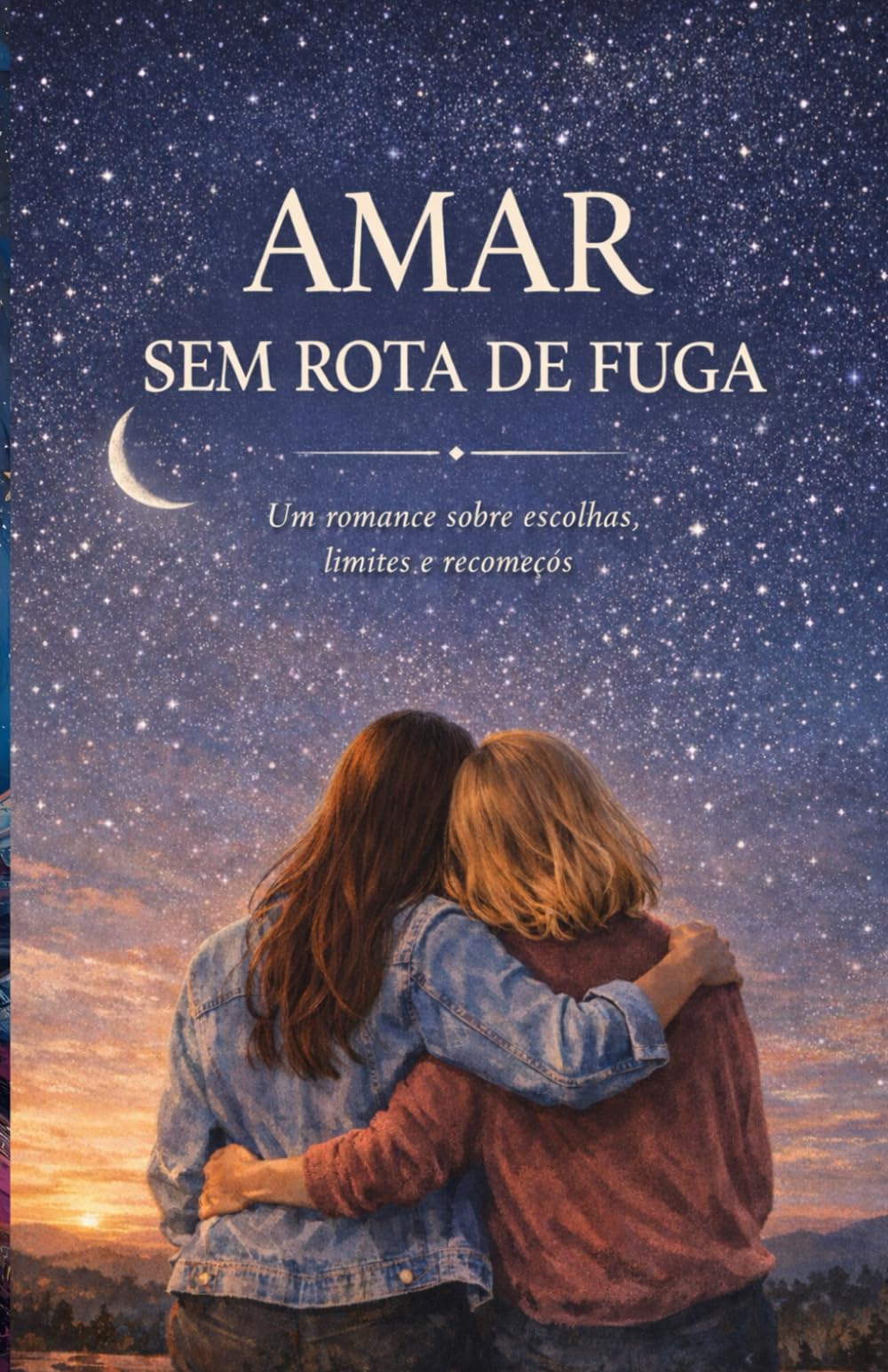 AMAR SEM ROTA DE FUGA: Um romance sobre escolhas, limites e recomeços