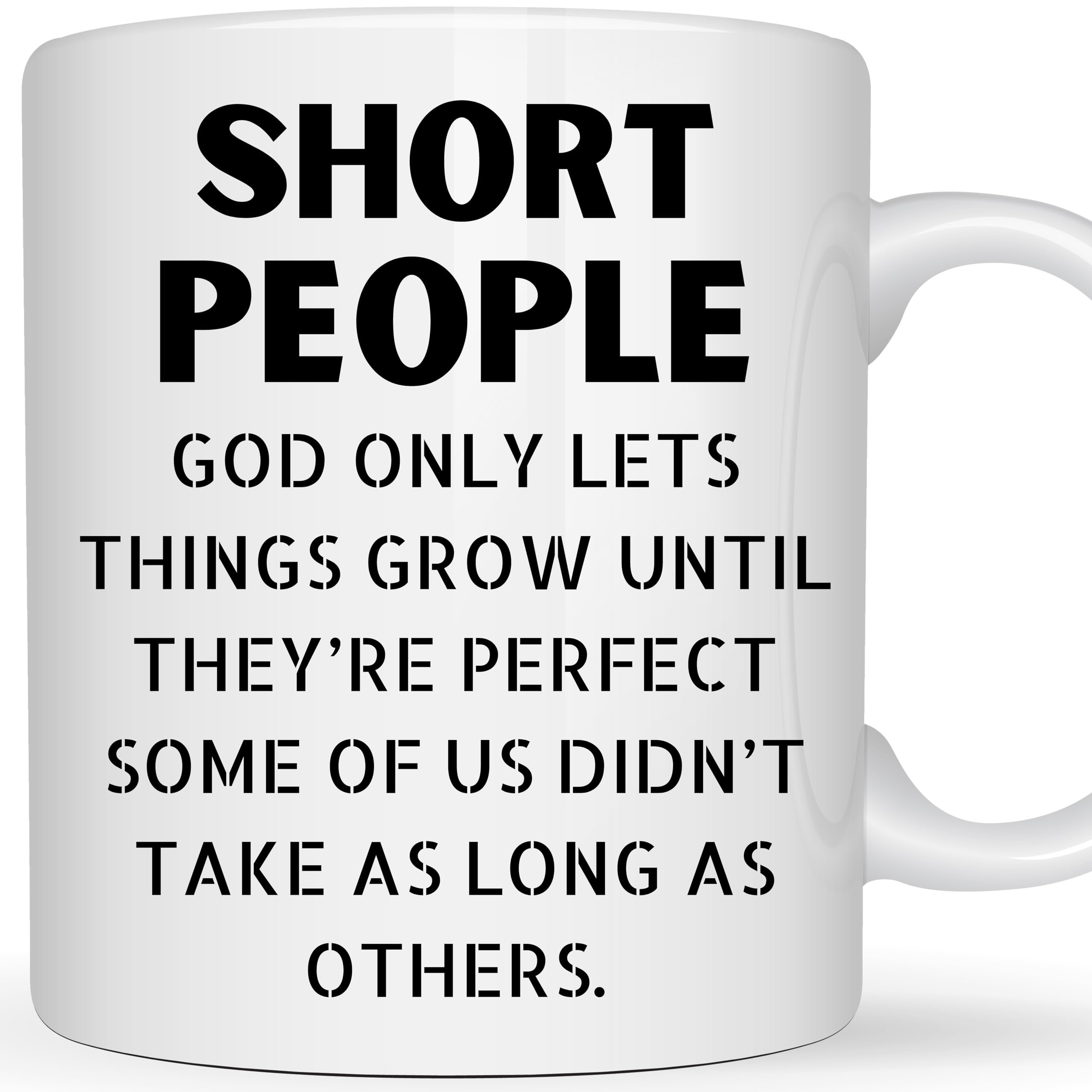 Be Buz God Only Lets Things Grow Until They’re Perfect Funny Short People Mug 11oz White Ceramic Coffee Cup