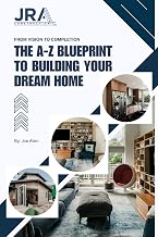 From Vision to Completion: The A-Z Blueprint to Building Your Dream Home