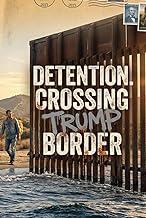 Detention. Crossing Trump's Border