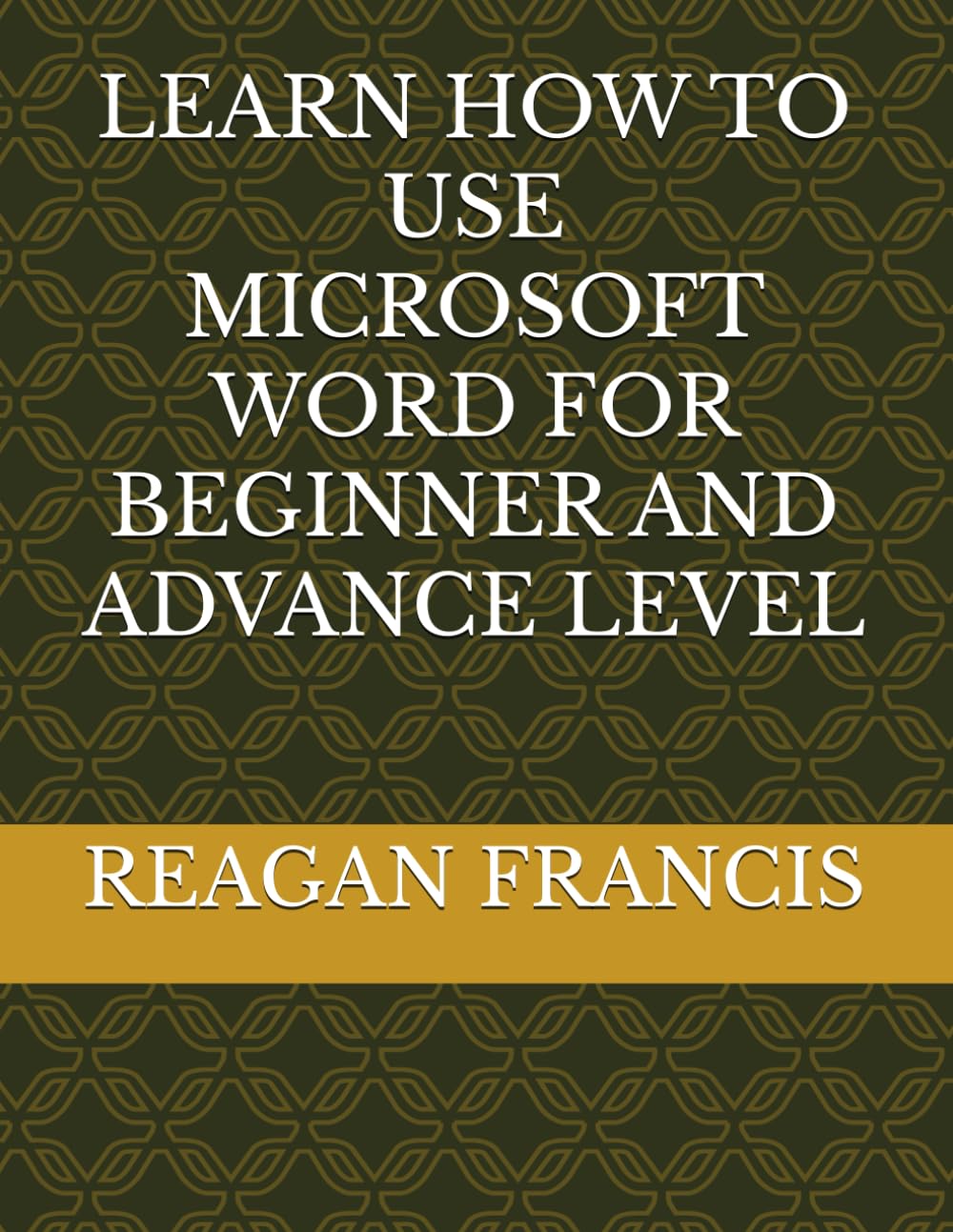 LEARN HOW TO USE MICROSOFT WORD FOR BEGINNER AND ADVANCE LEVEL