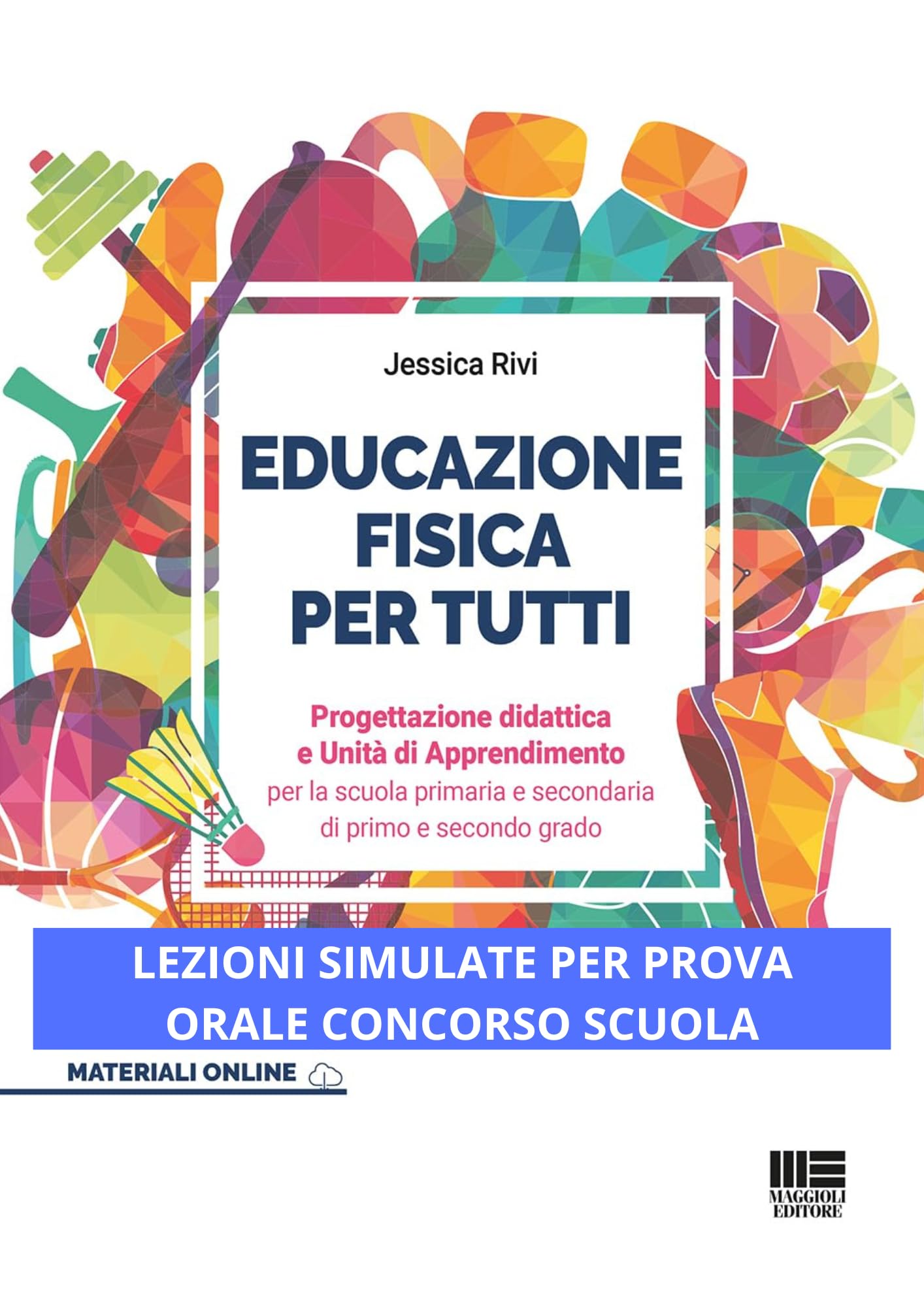 Educazione fisica per tutti - Progettazione didattica e UDA per la scuola primaria e secondaria di I e II grado