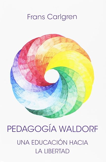 Portada de Pedagogia Waldorf: Una Educacion Hacia la Libertad