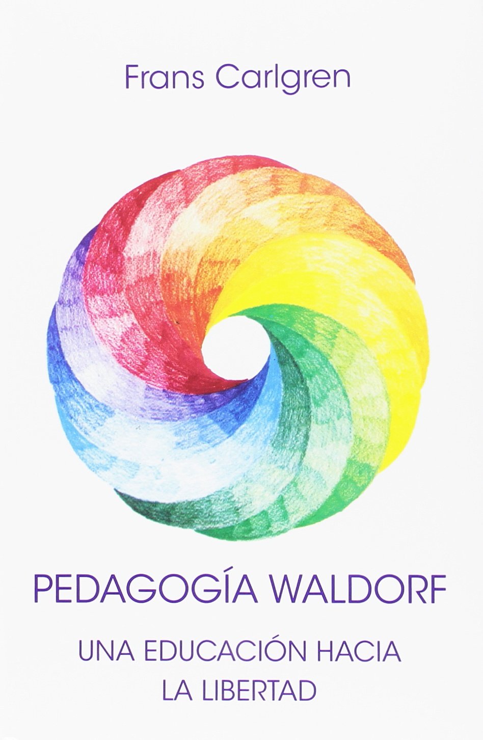 PEDAGOGIA WALDORF: UNA EDUCACIÓN HACIA LA LIBERTAD